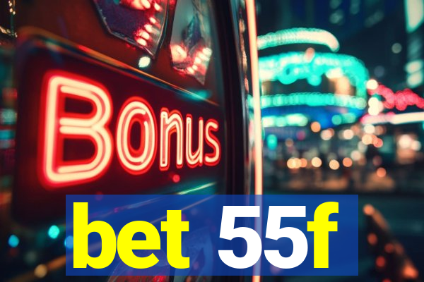 bet 55f